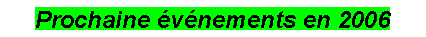 Zone de Texte: Prochain vnement en 2006